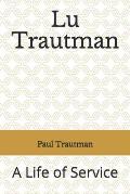 Lu Trautman: A Life of Service