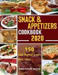Snack & Appetizers Cookbook 2020 - 150 Easy Perfect Party Appetizers: 150 Easy Recipes, Enticing Ideas For Perfect Parties (Book 1)