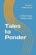 Tales to Ponder: A Short Story Compilation
