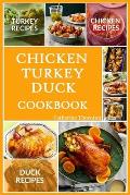 Chicken Turkey Duck Cookbook: Awesome Yummy Easy Chicken, Turkey And Duck Recipes For Dinner, For Supper, For Any Occasion
