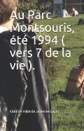 Au Parc Montsouris, ?t? 1994 ( vers 7 de la vie ).