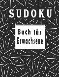 Sudoku Buch f?r Erwachsene: Sudoku f?r Erwachsene mit L?sungen - 100 klassische 9x9-R?tsel zur Verbesserung Ihres Ged?chtnisses und zur F?rderung