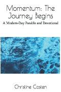 Momentum: The Journey Begins: A Modern-Day Parable and Devotional
