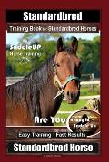 Standardbred Training Book for Standardbred Horses By SaddleUP Horse Training, Are You Ready to Saddle Up? Easy Training * Fast Results, Standardbred