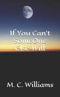 If You Can't Someone Else Will
