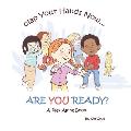 Clap Your Hands Now...Are YOU Ready?: A Play Along Book