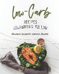 Low-Carb Recipes Celebrities Follow: Delicious Celebrity Inspired Recipes