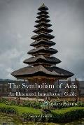 The Symbolism of Asia: An Illustrated, Introductory Guide