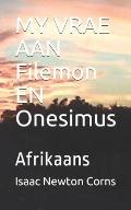MY VRAE AAN Filemon EN Onesimus: Afrikaans