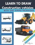 Learn to draw construction vehicles: With one simple technique