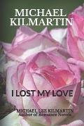 Michael Kilmartin: I Lost My Love