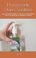 Homemade Hand Sanitizer: A practical DIY Guide on Easy to do Homemade Hand Sanitizer for a Healthier Lifestyle