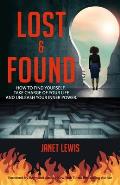 Lost and Found: How to Find Yourself, Take Charge of Your Life, and Unleash Your Inner Power