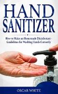 Hand Sanitizer: How to Make an Homemade Disinfectant - Guidelines for Washing Hands Correctly