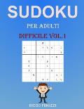 Sudoku Per Adulti Difficile Vol.1: 200 Differenti Sudoku 9x9 Difficile per Adulti e per Tutti con Soluzioni