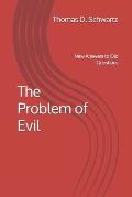 The Problem of Evil: New Answers to Old Questions