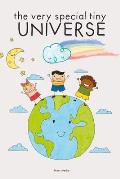 The very special tiny universe: A book for children about the world and the universe - 6+