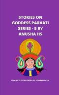 Stories on goddess Parvati series - 5: From various sources of religious scripts