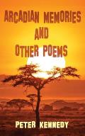 Arcadian Memories and Other Poems