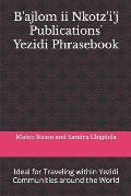 B'ajlom ii Nkotz'i'j Publications' Yezidi Phrasebook: Ideal for Traveling within Yezidi Communities around the World