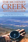 The McHenry Creek Adventure Guide: Making the Most Out of Every Day with the Simple Man from Rural Arkansas