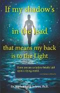 If my shadow's in the lead that means my back is to the Light