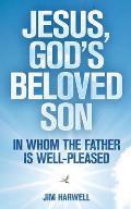 Jesus, God's Beloved Son: In Whom the Father is Well-pleased