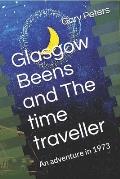 Glasgow Beens and The Time Traveller: An adventure in 1973