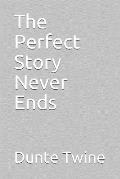 The Perfect Story Never Ends