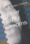 Closer To My Dreams