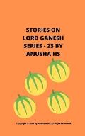 Stories on lord Ganesh series - 23: From various sources of Ganesh Purana