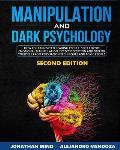 Manipulation and Dark Psychology: 2nd EDITION. How to Learn Speed Reading People, Spot Covert Emotional Manipulation, Detect Deception and Defend Your