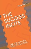 The Success Incite: See the path to wealth building