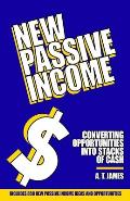 New Passive Income: Converting Opportunities into Stacks of Cash