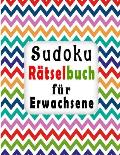 Sudoku R?tselbuch f?r Erwachsene: Sudoku f?r Erwachsene mit L?sungen - 100 klassische 9x9-R?tsel zur Verbesserung Ihres Ged?chtnisses und zur F?rderun