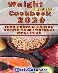 Weight Loss Cookbook 2020: High Protein Edition, Create Your Personal Meal Plan. 130+ Smart Recipes To Reach a Perfect Waist Point.