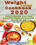 Weight Loss Cookbook 2020: Vegetarian Edition, Create Your Personal Meal Plan. 100+ Smart Recipes To Reach a Perfect Waist Point.