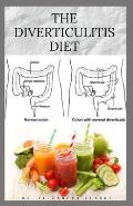 The Diverticulitis Diet: Easy Diet Guide for People with Diverticulitis: Includes Delicious Recipe Food list Meal Plan and Cookbook