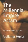 The Millennial Empire Artam: The Alternate History 1941 - 2099