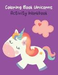 Coloring Book Unicorns: Activity Workbook