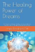 The Healing Power of Dreams: The Science of Dream Analysis and Journaling for Your Best Life! (A Wealth of Dreams Interpreted)