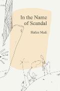 In The Name of Scandal: A collection of poems about sluthood, the immigrant identity, queerness and plants that make you see colors