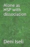 Alone as HSP with dissociation
