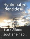 Hyphenated Identities: Black Album
