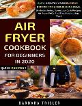 Air Fryer Cookbook For Beginners In 2020: Easy, Healthy And Delicious Recipes For A Nourishing Meal (Includes Index, Some Low Carb Recipes, Air Fryer