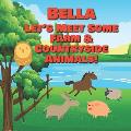 Bella Let's Meet Some Farm & Countryside Animals!: Farm Animals Book for Toddlers - Personalized Baby Books with Your Child's Name in the Story - Chil