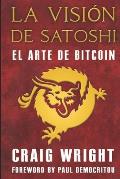 La Visi?n de Satoshi: El arte de Bitcoin