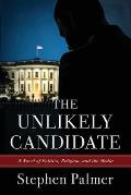 The Unlikely Candidate: A Novel of Politics, Religion, and the Media