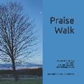 Praise Walk: An Alphabetical Look at Names, Character Qualities, and Attributes of God