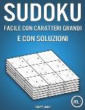 Sudoku facile con caratteri grandi e con soluzioni: 200 Sudoku facile e con caratteri grandi con soluzioni (Vol. 1)